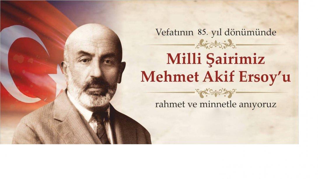 Mehmet Âkif Ersoy'u rahmet, minnet ve saygıyla anıyoruz.